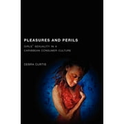 Rutgers Series in Childhood Studies: Pleasures and Perils : Girls' Sexuality in a Caribbean Consumer Culture (Paperback)
