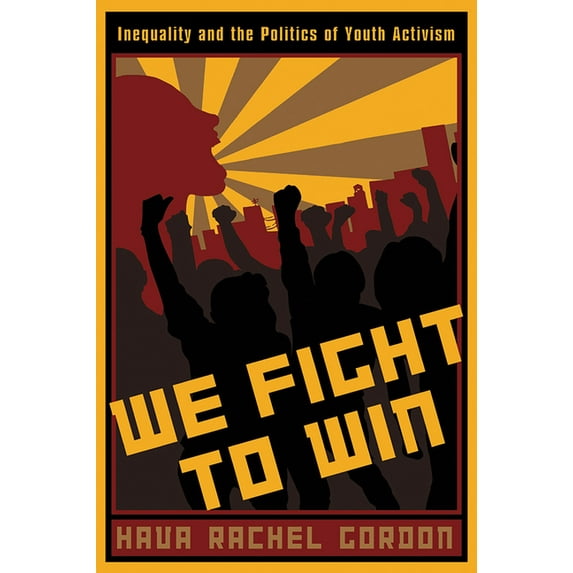 Rutgers Childhood Studies We Fight To Win: Inequality and the Politics of Youth Activism, (Paperback)