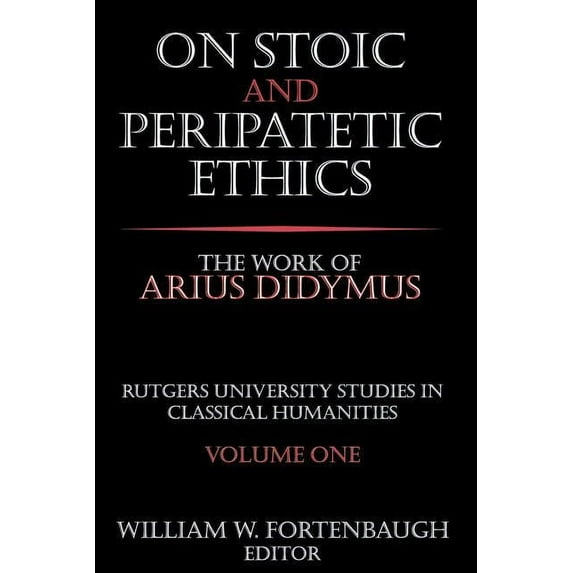 Rutgers University Studies in Classical On Stoic and Peripatetic Ethics: The Work of Arius Didymus, (Paperback)