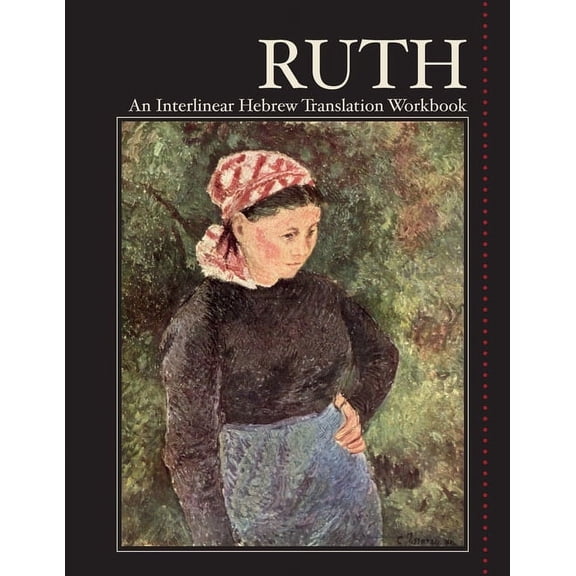 Ruth: An Interlinear Hebrew Translation Workbook, (Paperback)