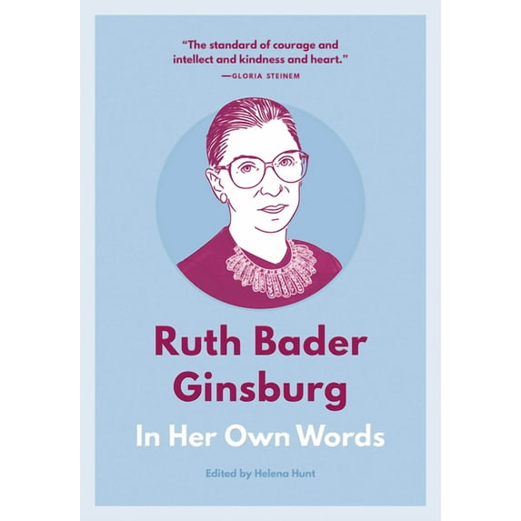 Ruth Bader Ginsburg: In Her Own Words (Paperback) by Helena Hunt