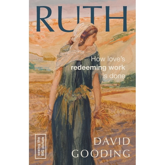 Ruth: How Love's Redeeming Work is Done, (Paperback)