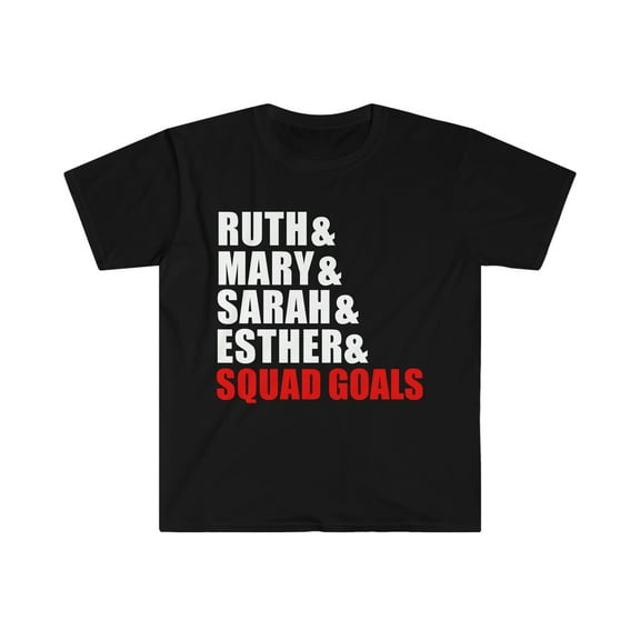 Ruth Mary Sarah Esther Squad Goals Unisex T-shirt S-3XL Proverbs 31 Woman