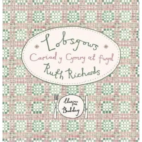 Ruth Richards Lobsgows - Cariad y Cymry at fwyd (Paperback)