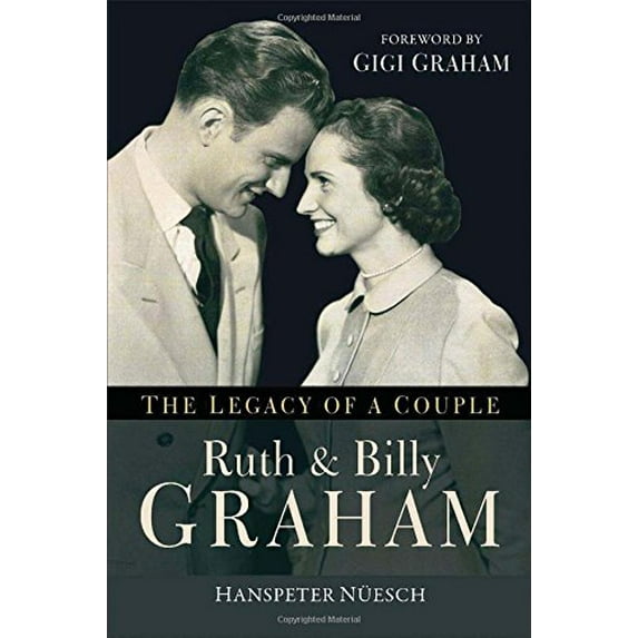 Pre-Owned Ruth and Billy Graham: The Legacy of a Couple (Paperback) 0801016711 9780801016714