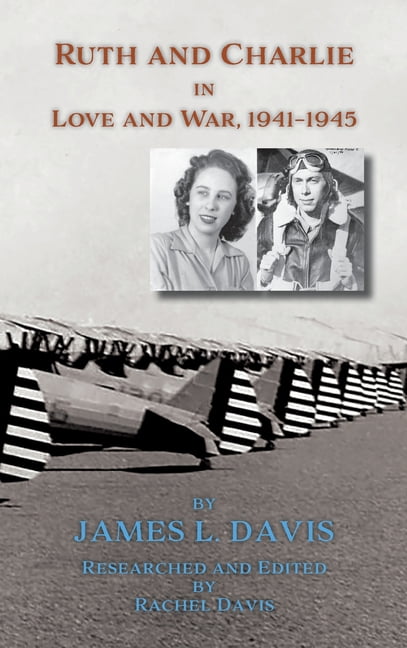 Ruth and Charlie in Love and War, 1941-1945 (hardcover), (Hardcover)