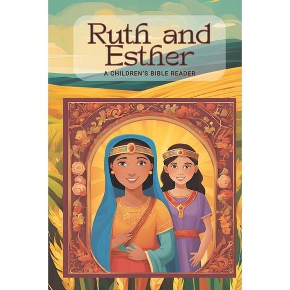 Ruth and Esther: A Children's Bible Reader, (Paperback)