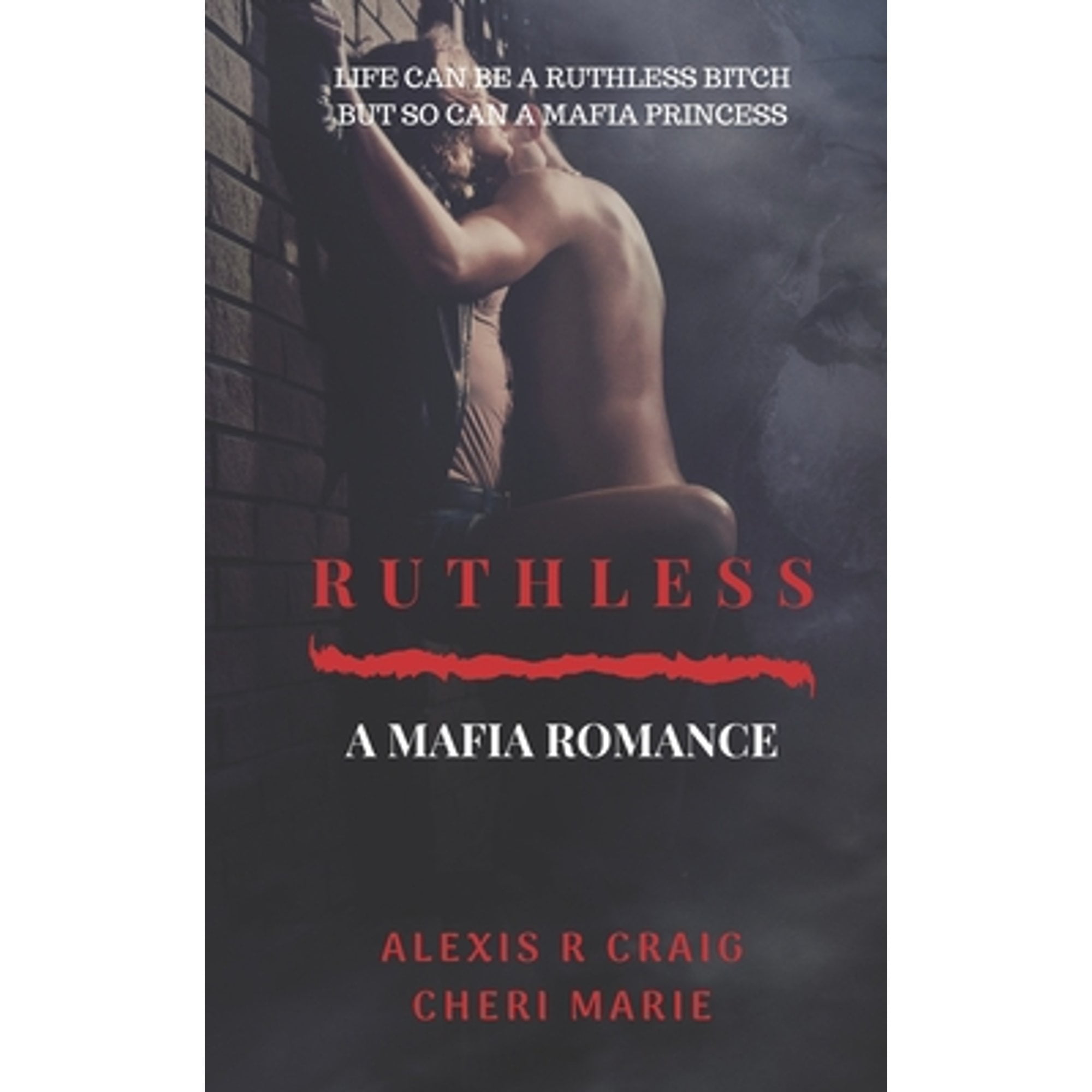 CHERI MARIE; ALEXIS R CRAIG Ruthless: A Mafia Romance (Paperback) by Cheri Marie, Alexis R Craig