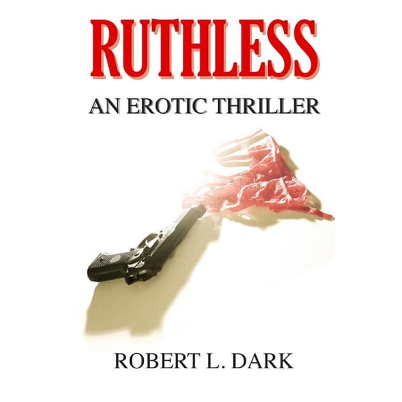 Ruthless: An Erotic Thriller