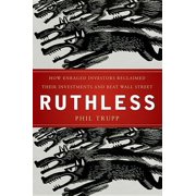 Ruthless How Enraged Investors Reclaimed Their Investments and Beat Wall Street, Hardcover