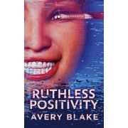 Ruthless Positivity, (Paperback)
