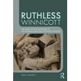 thumbnail image 1 of Ruthless Winnicott: The Role of Ruthlessness in Psychoanalysis and Political Protest, (Paperback), 1 of 1