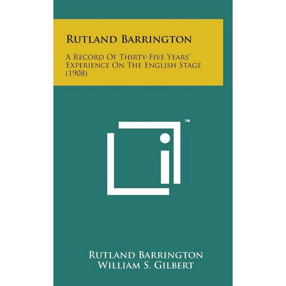 Rutland Barrington: A Record of Thirty-Five Years' Experience on the English Stage (1908)