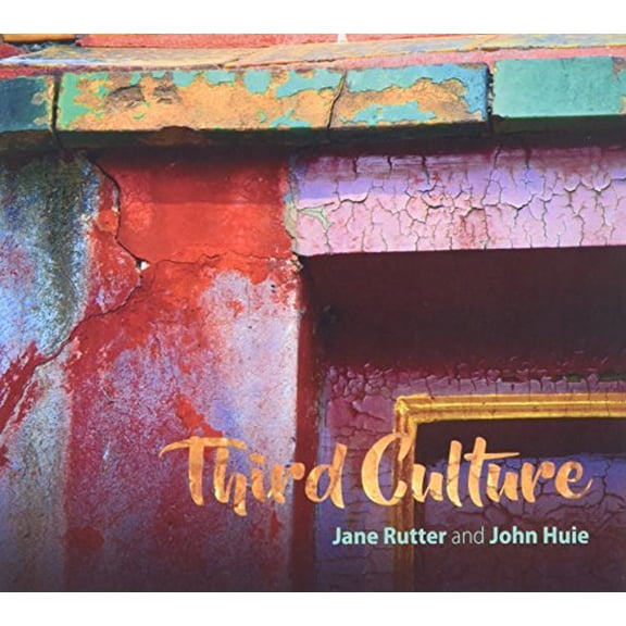 Rutter,Jane / Huie,John - Third Culture - Music & Performance - CD