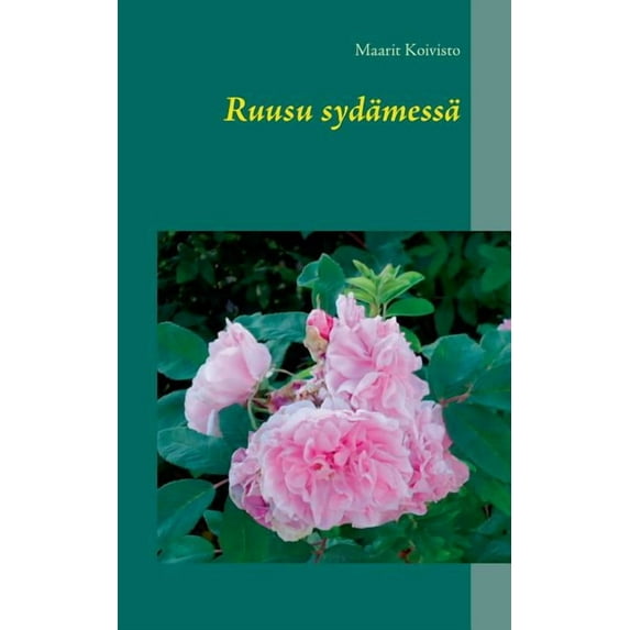 Ruusu sydämessä, (Paperback)