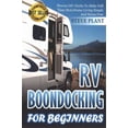 thumbnail image 1 of RV Living: RV Boondocking For Beginners: Proven DIY Hacks To Make Full time Motorhome Living Simple And Stress Free (Paperback), 1 of 1