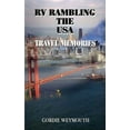thumbnail image 1 of RV Rambling the USA: Travel Memories (Paperback) by Gordie Weymouth, 1 of 1