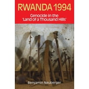 Rwanda 1994 Genocide in the Land of a Thousand Hills, Paperback