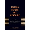 thumbnail image 1 of Rwanda Before the Genocide: Catholic Politics and Ethnic Discourse in the Late Colonial Era, (Paperback), 1 of 1