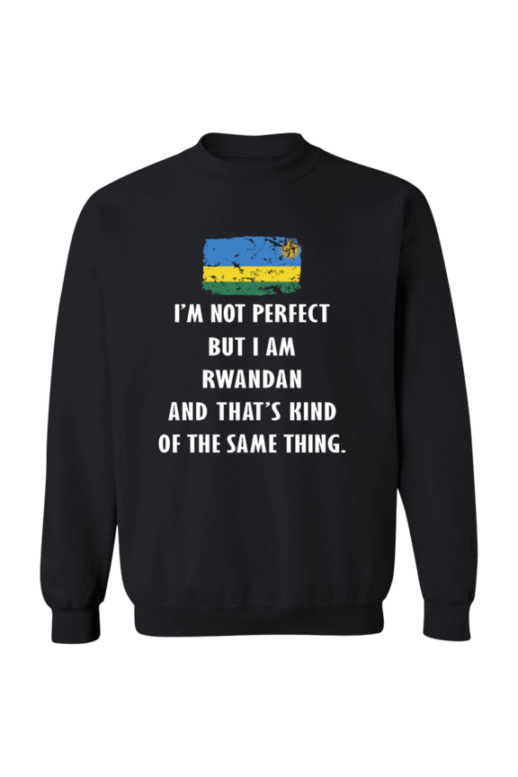Rwanda Im Not Perfect But I Am Rwandan Root Rwandan Flag Men Women Crewneck Pullover Sweatshirt