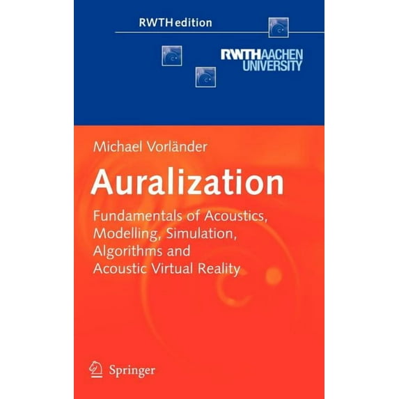 Rwthedition Auralization: Fundamentals of Acoustics, Modelling, Simulation, Algorithms and Acoustic Virtual Reality, (Hardcover)