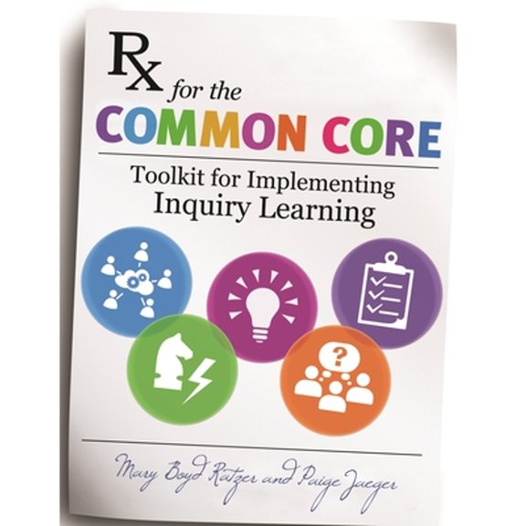 Pre-Owned RX for the Common Core: Toolkit for Implementing Inquiry Learning (Paperback) 1610695453 9781610695459
