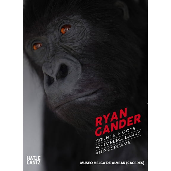 Ryan Gander: Grunts, Hoots, Whimpers, Barks and Screams, (Paperback)