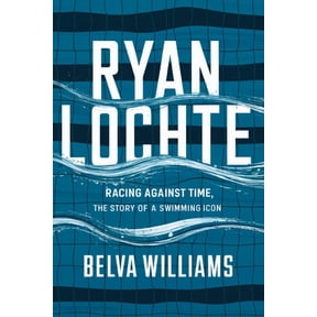 Ryan Lochte: Racing Against Time, The Story of a Swimming Icon, (Paperback)