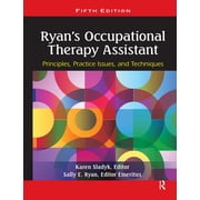 Ryans Occupational Therapy Assistant Principles, Practice Issues, and Techniques, Hardcover