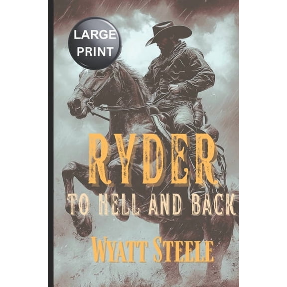Ryder - Large Print Western Ryder - To Hell and Back - LARGE PRINT WESTERN: A Classic Western Novel, Book 5, (Paperback)