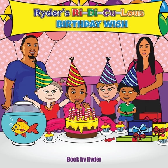 Ryder's Ri-Di-Cu-Lous Ryder's Ri-Di-Cu-Lous Birthday Wish, Book 1, (Paperback)
