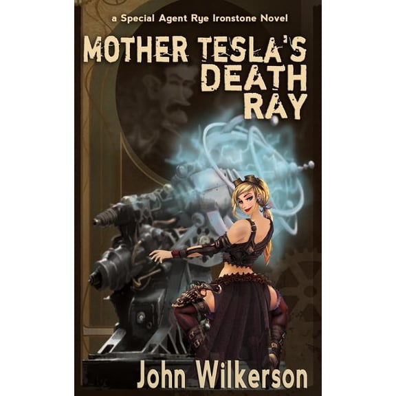 Rye Ironstone: Mother Tesla's Death Ray, (Paperback)