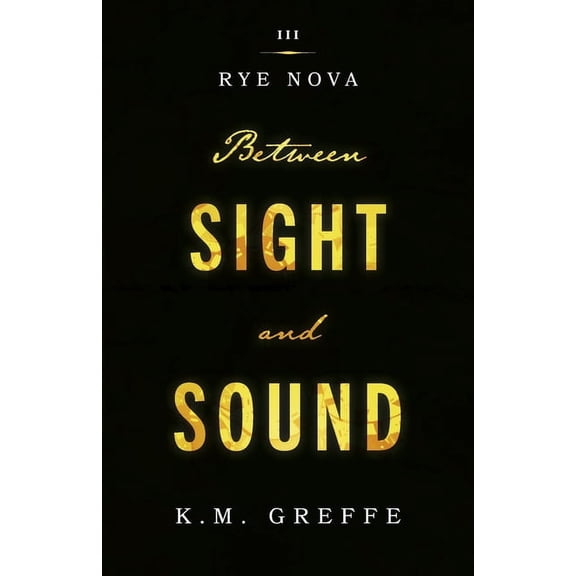 Rye Nova: Between Series: Rye Nova : Between Sight and Sound (Series #3) (Paperback)
