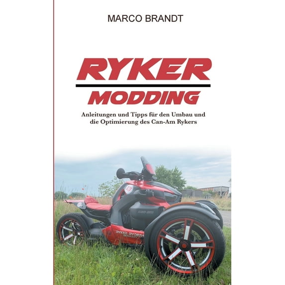 Ryker Modding: Modding, Tuning, Umbau-Tipps für den Can-Am Ryker, (Paperback)