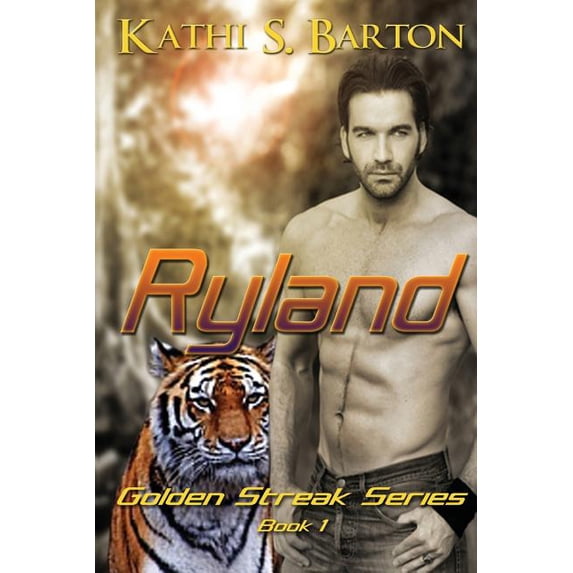 Ryland: The Golden Streak Series (Paperback) by Kathi S Barton