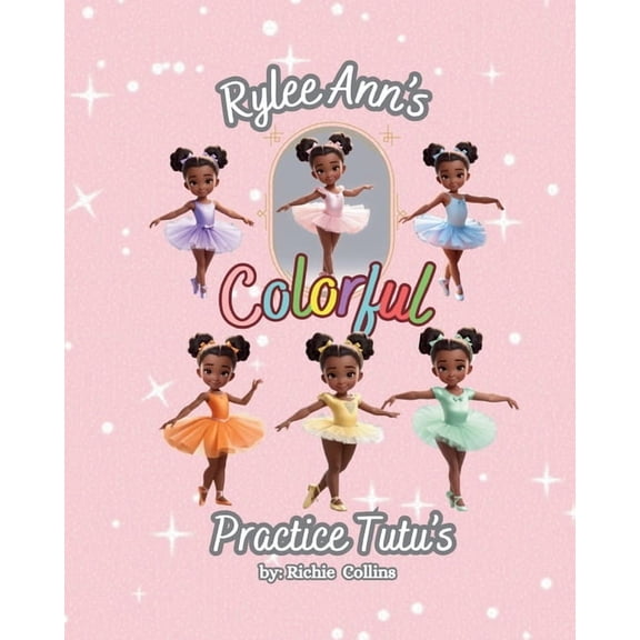 Rylee Ann's Colorful Practice Tutu's, (Paperback)