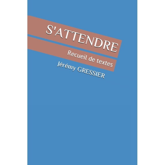 S'Attendre: Recueil de textes (Paperback)