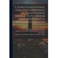 thumbnail image 1 of S. Aurelius Augustinus, Episcopus Hipponensis, De Catechizandis Rudibus, De Fide Rerum Quae Non Videntus, De Utilitate Credendi (Paperback), 1 of 1