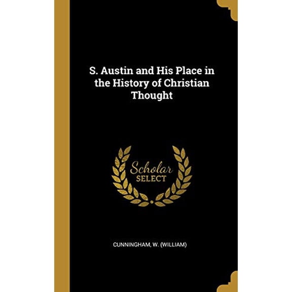 S. Austin and His Place in the History of Christian Thought Hardcover 0526779985 9780526779987 Cunningham W. William