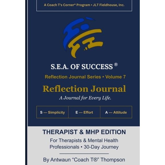 The S.E.A. of Success(r) Reflection Jour The S.E.A. of Success(R) Reflection Journal: Therapist & Mental Health Professional Edition: A 30-Day Clinical Reflectio, Book 7, (Paperback)