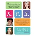 thumbnail image 1 of Pre-Owned S.E.X.: The All-You-Need-To-Know Progressive Sexuality Guide to Get You Through High School and College (Paperback) 1600940102 9781600940101, 1 of 1