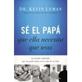 thumbnail image 1 of SÃ© El PapÃ¡ Que Ella Necesita Que Seas: La Huella Indeleble Que Un Padre Deja En La Vida de Su Hija, (Paperback), 1 of 2
