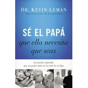 S  El Pap  Que Ella Necesita Que Seas La Huella Indeleble Que Un Padre Deja En La Vida de Su Hija, Paperback