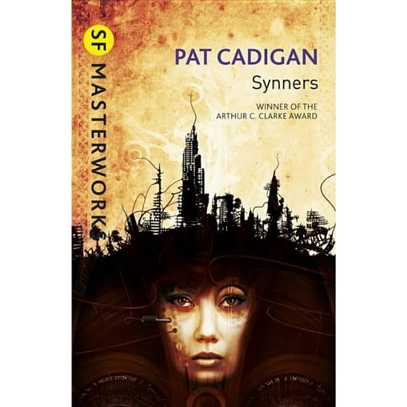 S.F. Masterworks Synners: The Arthur C Clarke Award-Winning Cyberpunk Masterpiece for Fans of William Gibson and the Matrix, (Paperback)