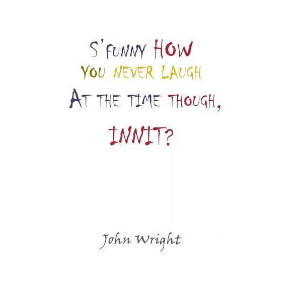 S'Funny How You Never Laugh at the Time Though, Innit?, (Paperback)