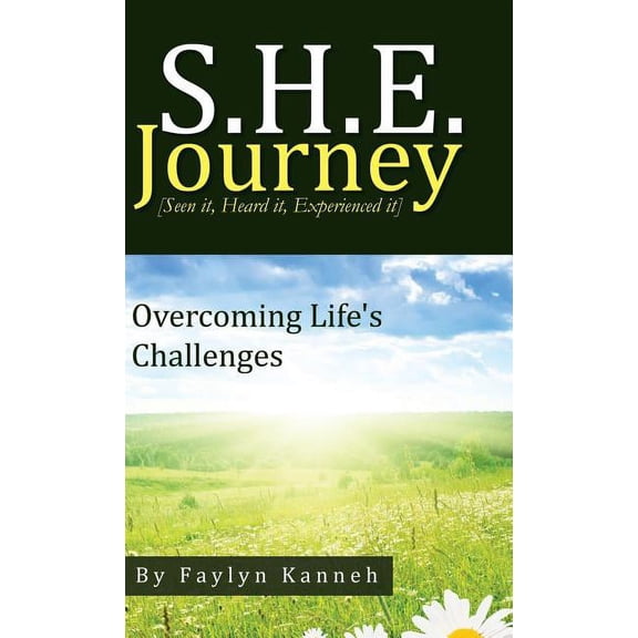 S.H.E. Journey [Seen It, Heard It, Experienced It]: Overcoming Life's Challenges, (Hardcover)