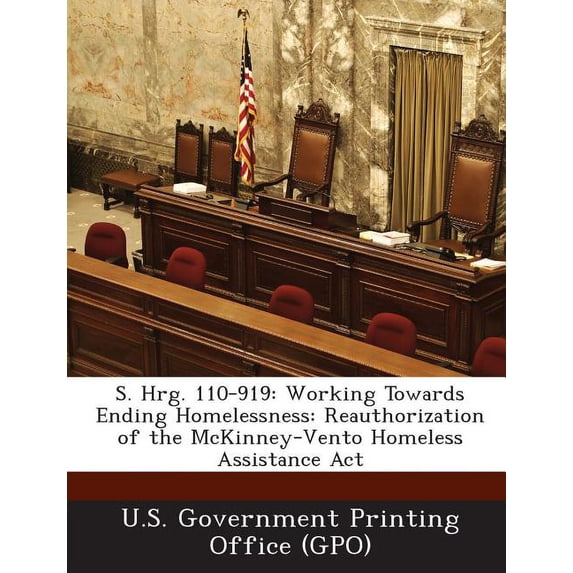 S. Hrg. 110-919 : Working Towards Ending Homelessness: Reauthorization of the McKinney-Vento Homeless Assistance ACT (Paperback)