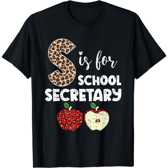 S Is For School Secretary School Administrator Assistant T-Shirt Black Large
