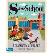 S Is for School A Classroom Alphabet Board Book