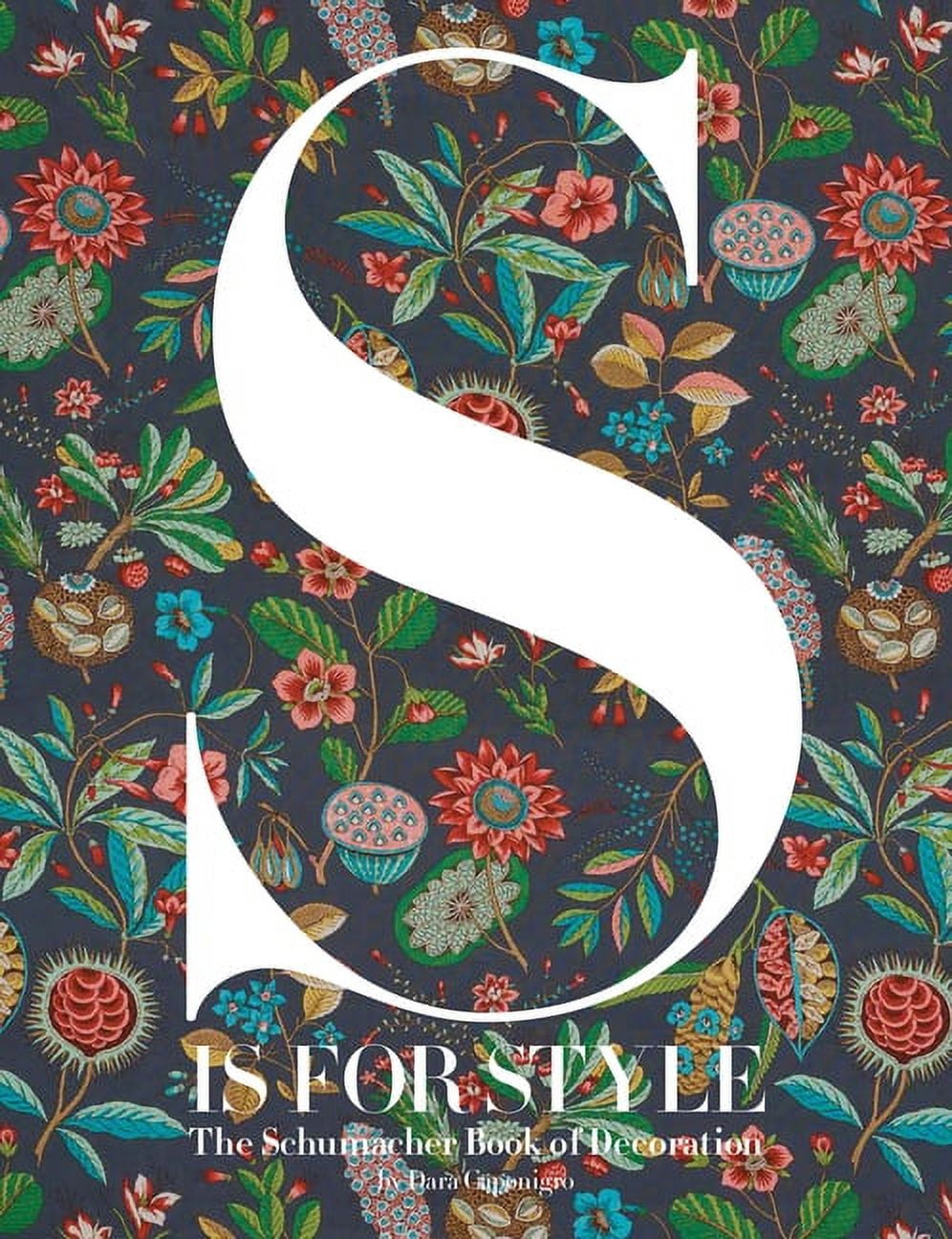 DARA CAPONIGRO S Is for Style: The Schumacher Book of Decoration, (Hardcover)